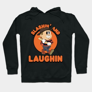 Slashin' and laughin Hoodie